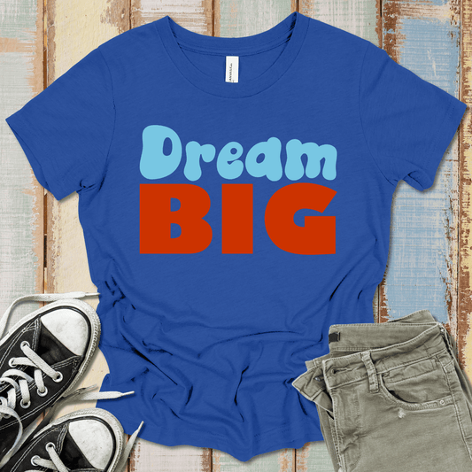 Dream Big T-Shirt