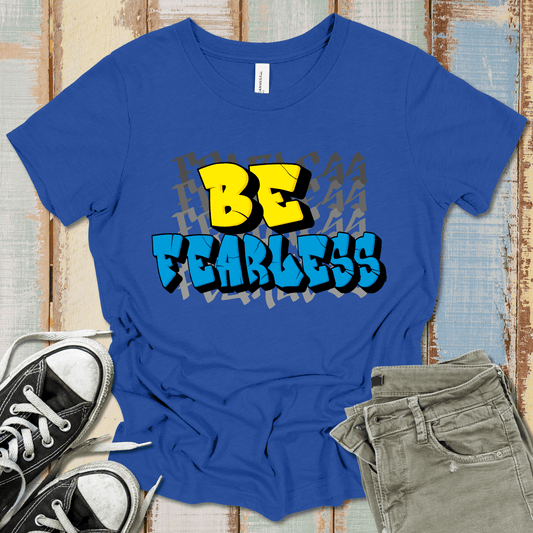 Be Fearless T-Shirt