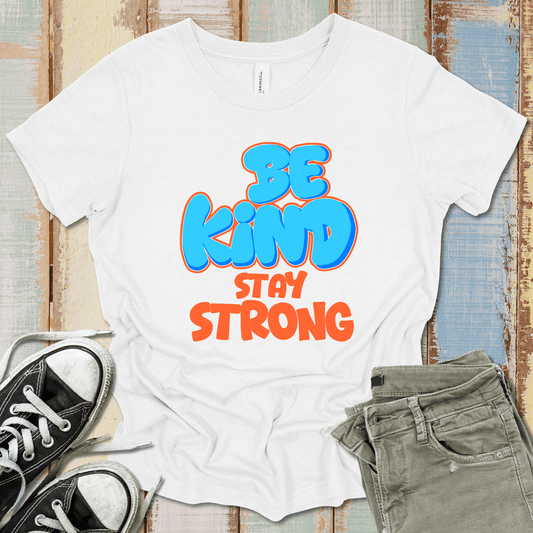Be Kind Stay Strong T-Shirt