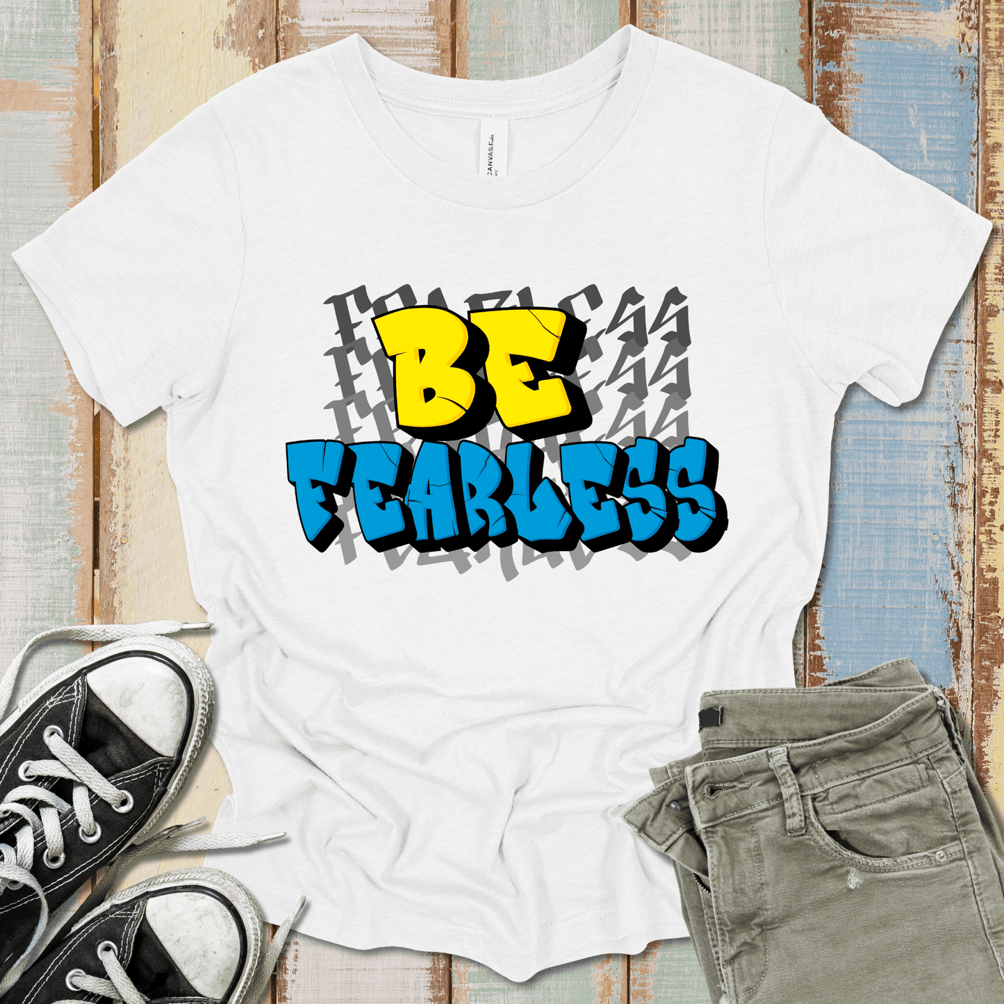 Be Fearless T-Shirt